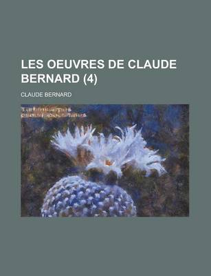 Book cover for Les Oeuvres de Claude Bernard (4)