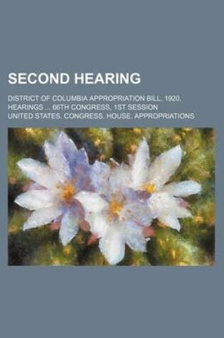 Cover of Second Hearing; District of Columbia Appropriation Bill, 1920, Hearings 66th Congress, 1st Session