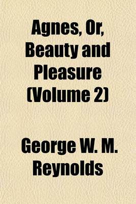 Book cover for Agnes, Or, Beauty and Pleasure (Volume 2)