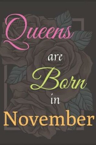 Cover of Queens Are Born In November Notebook Journal Perfect Present