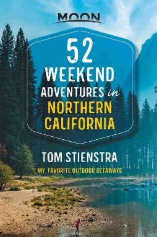 Cover of 52 Weekend Adventures in Northern California (First Edition)