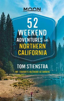 Book cover for 52 Weekend Adventures in Northern California (First Edition)