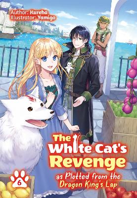 Book cover for The White Cat's Revenge as Plotted from the Dragon King's Lap: Volume 6