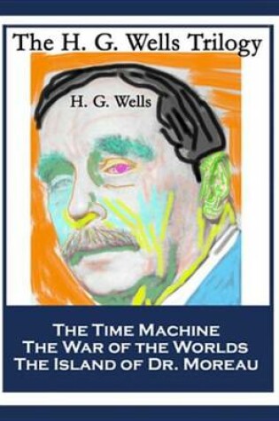 Cover of The H. G. Wells Trilogy