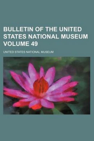 Cover of Bulletin of the United States National Museum Volume 49