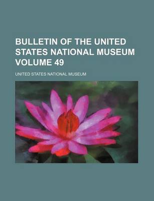 Book cover for Bulletin of the United States National Museum Volume 49