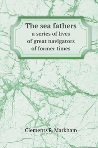 Cover of The sea fathers a series of lives of great navigators of former times