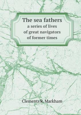 Book cover for The sea fathers a series of lives of great navigators of former times