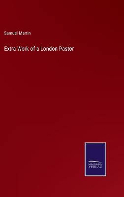 Book cover for Extra Work of a London Pastor