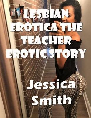 Book cover for Lesbian Erotica the Teacher Erotic Story