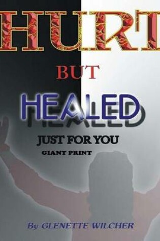 Cover of Hurt But Healed Just For You Giant Print