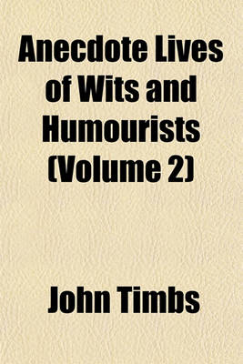 Book cover for Anecdote Lives of Wits and Humourists (Volume 2)