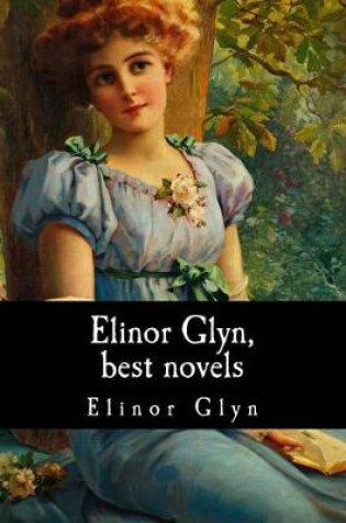 Cover of Elinor Glyn, Best Novels