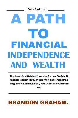 Book cover for A Path to Financial Independence and Wealth.