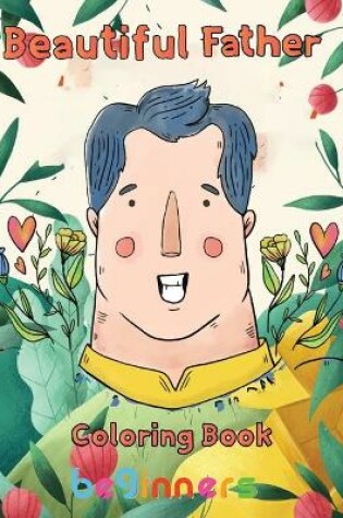 Cover of Beautiful Father Coloring Book beginners