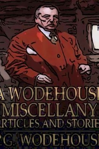 Cover of A Wodehouse Miscellany: Articles and Stories