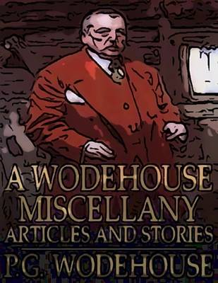 Book cover for A Wodehouse Miscellany: Articles and Stories
