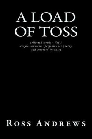 Cover of A Load of Toss - collected works volume 1