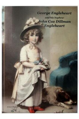 Cover of George Engleheart and His Nephew John Cox Dillman Engleheart