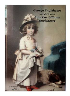 Book cover for George Engleheart and His Nephew John Cox Dillman Engleheart