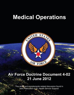 Book cover for Medical Operations - Air Force Doctrine Document (AFDD) 4-02