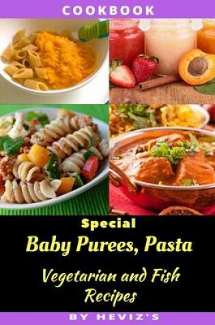 Cover of Special Baby Purees, Pasta, Vegetarian Baby and Fish Recipes