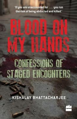 Book cover for Blood on My Hands: Confessions of Staged Encounters