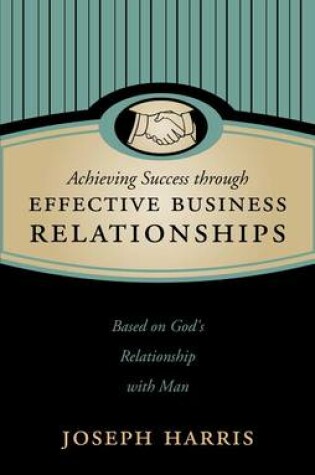 Cover of Achieving Success Through Effective Business Relationships