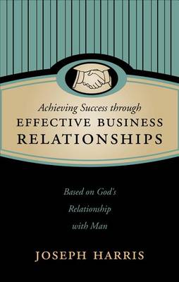 Book cover for Achieving Success Through Effective Business Relationships