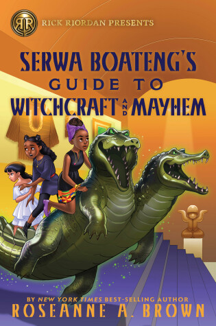 Cover of Rick Riordan Presents: Serwa Boateng's Guide to Witchcraft and Mayhem