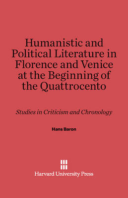 Book cover for Humanistic and Political Literature in Florence and Venice at the Beginning of the Quattrocento