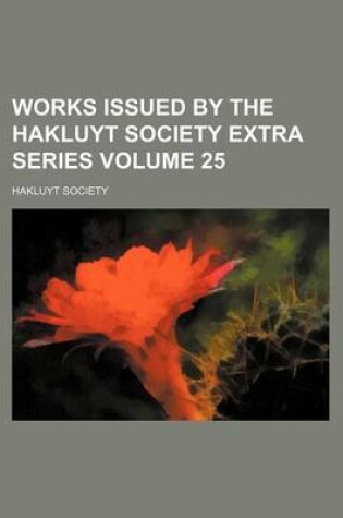 Cover of Works Issued by the Hakluyt Society Extra Series Volume 25