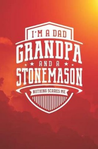 Cover of I'm A Dad Grandpa & A Stonemason Nothing Scares Me