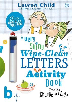 Book cover for Charlie and Lola: Charlie and Lola A Very Shiny Wipe-Clean Letters Activity Book