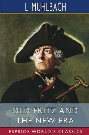 Cover of Old Fritz and the New Era (Esprios Classics)