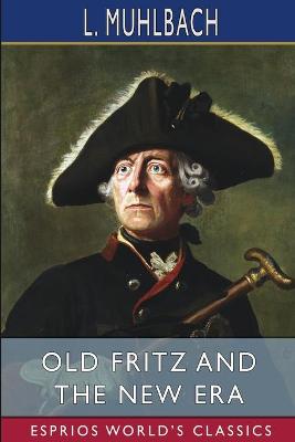 Book cover for Old Fritz and the New Era (Esprios Classics)