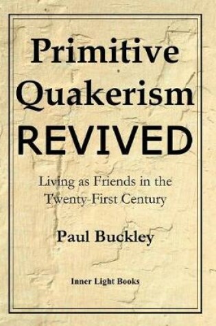 Cover of Primitive Quakerism Revived