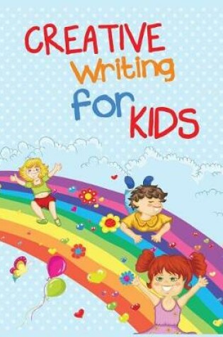 Cover of Creative Writing For Kids