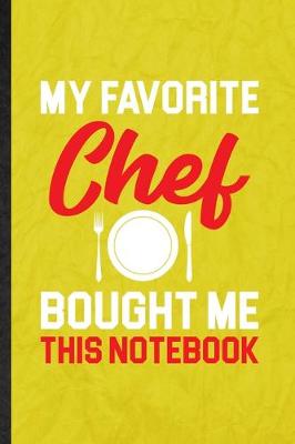 Book cover for My Favorite Chef Bought Me This Notebook