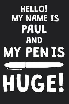 Book cover for Hello! My Name Is PAUL And My Pen Is Huge!