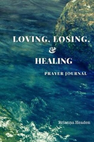 Cover of Loving, Losing, & Healing Journal
