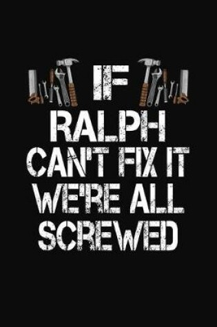 Cover of If Ralph Can't Fix We're All Screwed