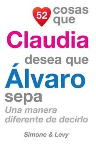Cover of 52 Cosas Que Claudia Desea Que Álvaro Sepa