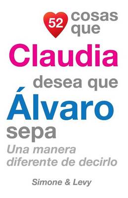 Book cover for 52 Cosas Que Claudia Desea Que Álvaro Sepa
