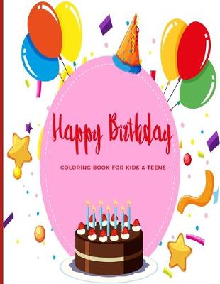 Book cover for Happy Birthday Coloring Book For Kids & Teens