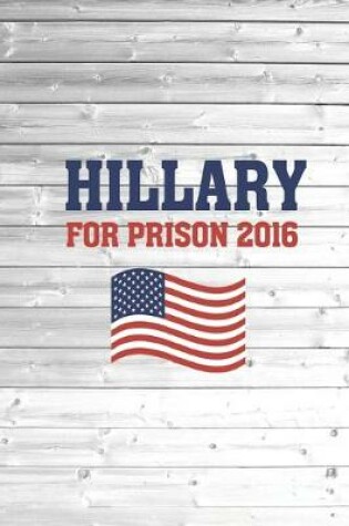 Cover of Hillary for Prision 2016 - Trump for President - Election Journal