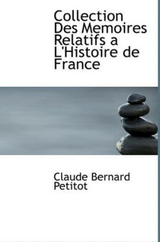 Cover of Collection Des Memoires Relatifs A L'Histoire de France