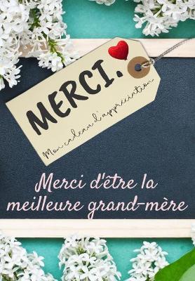 Book cover for Merci D'être La Meilleure Grand-Mère