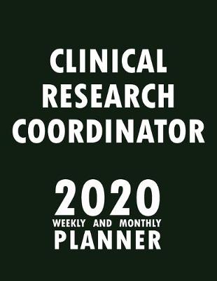 Book cover for Clinical Research Coordinator 2020 Weekly and Monthly Planner