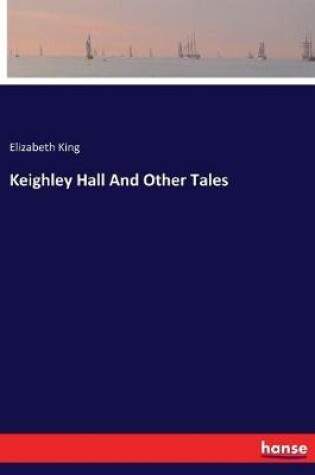 Cover of Keighley Hall And Other Tales